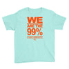 we are the 99% t shirt occupy wall street anti corporate greed black Youth Tee