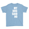 my dog said no! Youth Tee
