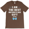 I Am The Best Mother's Day Gift Ever Boy T-Shirt