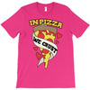 in pizza we crust T-Shirt