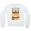 My Daughter Is Super Awesome Her Stepdad Crewneck Sweatshirt