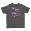 go away i'm only speaking to my dog today Youth Tee