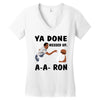 ya done messed up Women's V-Neck T-Shirt