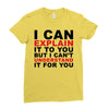 i can explain it to you but i can't understand it for you Ladies Fitted T-Shirt