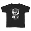 My Favorite People Call Me Sister Toddler T-shirt