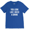you look like i need a drink V-Neck Tee