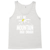 ain`t no mountain high enough Tank Top