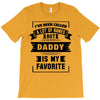 I've Been Called A Lot Of Names But Daddy Is My Favorite T-Shirt