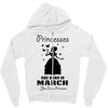 Princesses Are Born In March Zipper Hoodie