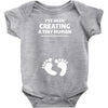 I've Been Creating A Tiny Human What Have You Been Doing Today Baby Bodysuit