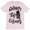 never stop exploring T-Shirt