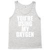 you're using my oxygen Tank Top