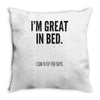 great in bed Throw Pillow