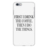 coffee then the things iPhone 6 Plus/6s Plus Case