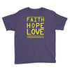 faith, hope and love Youth Tee