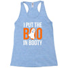 i put the boo in booty Racerback Tank
