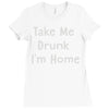 take me drunk i'm home Ladies Fitted T-Shirt