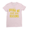 drunk me had their reasons Ladies Fitted T-Shirt