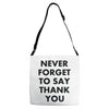 never forget to say thank you Adjustable Strap Totes