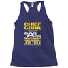 chief cook because badass miracle worker isn't an official job title Racerback Tank