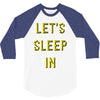let's sleep in 3/4 Sleeve Shirt