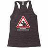 body under construction road sign Racerback Tank