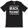 beach please T-Shirt