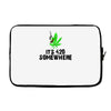 its 420 somewhere Laptop sleeve
