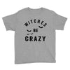 witches be crazy Youth Tee