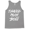 Thasss Muh Boiii Tank Top