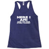 here i am what are your other 2 wishes Racerback Tank