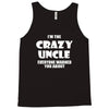 i'm the crazy uncle Tank Top
