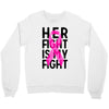 her fight is my fight Crewneck Sweatshirt