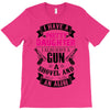 I Have A Pretty Daughter Gun A Shovel And An Alibi T-Shirt