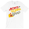 mom's gonna snap T-Shirt