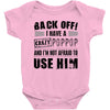 back off i have a crazy poppop and i'm not afraid to user him Baby Onesie