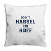 don't hassle the hoff Throw Pillow