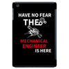 have no fear the mechanical engineer is here iPad Mini