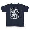 real men love cats Toddler T-shirt