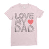 love my dad Ladies Fitted T-Shirt