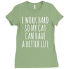 i work hard so my cat can have a better life Ladies Fitted T-Shirt