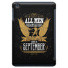 All Men Are Created Equal But Only The Best Are Born In September iPad Mini