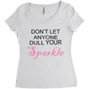 don't let anyone dull your sparkle Women's Triblend Scoop T-shirt