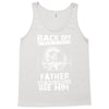 Back Off I Have A Crazy Father And I am not Afraid To Use Him Tank Top