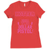 hotter than a 2 dollar pistol Ladies Fitted T-Shirt