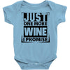 Just One More Wine I Promise Baby Onesie