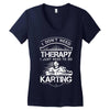 I Don't Need Therapy Just to Do Karting Women's V-Neck T-Shirt