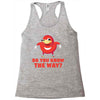 do you know the way Racerback Tank