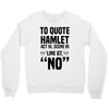 to quote hamlet no Crewneck Sweatshirt