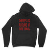 there's no future in time travel Unisex Hoodie
